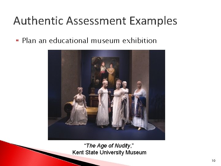 Authentic Assessment Examples Plan an educational museum exhibition “The Age of Nudity, ” Kent