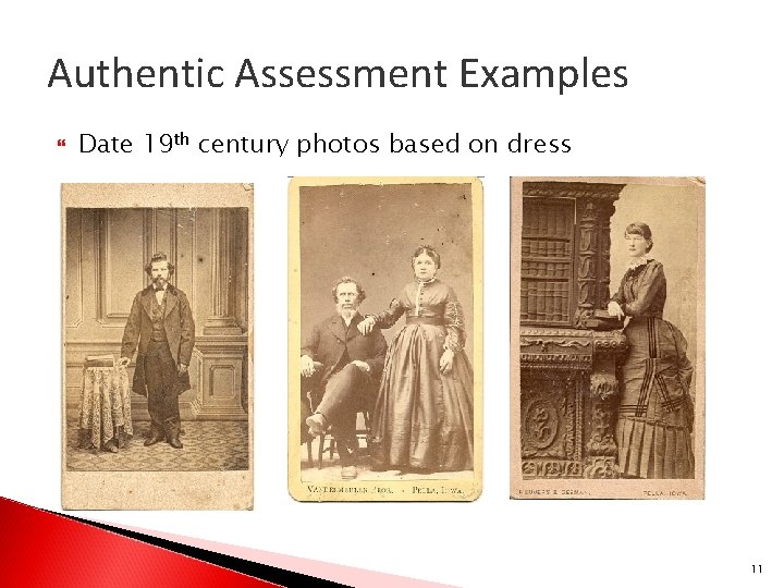 Authentic Assessment Examples Date 19 th century photos based on dress 11 