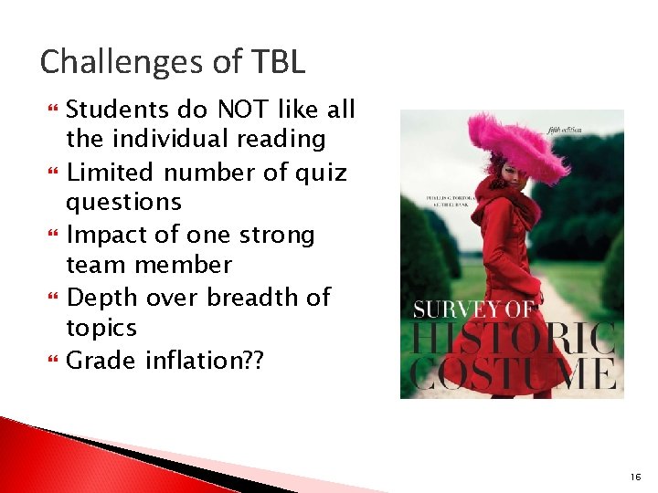 Challenges of TBL Students do NOT like all the individual reading Limited number of