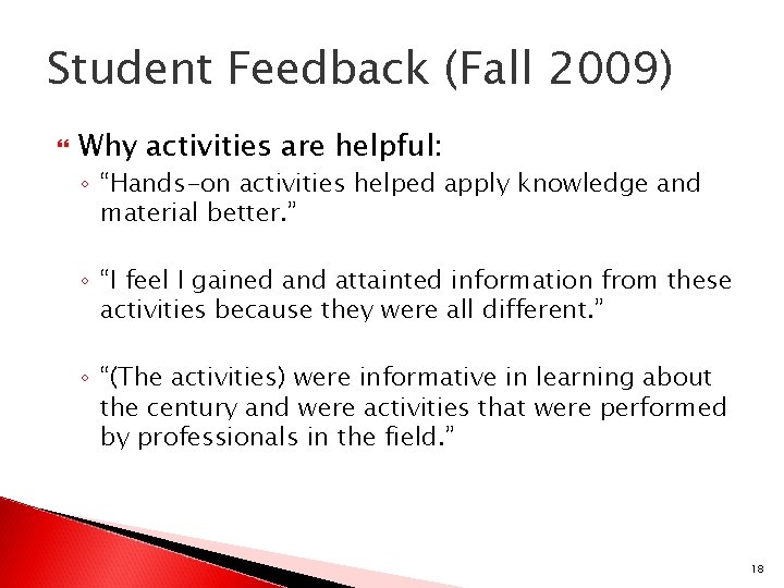 Student Feedback (Fall 2009) Why activities are helpful: ◦ “Hands-on activities helped apply knowledge