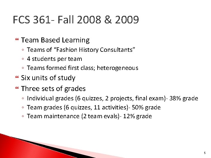 FCS 361 - Fall 2008 & 2009 Team Based Learning ◦ Teams of “Fashion