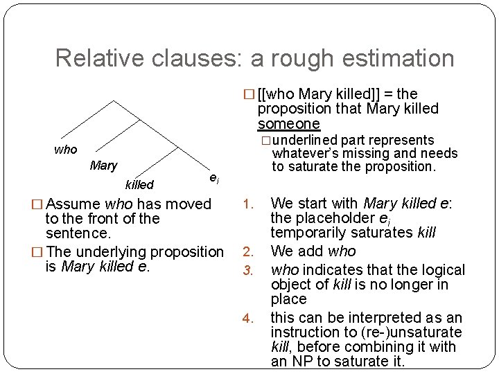 Relative clauses: a rough estimation � [[who Mary killed]] = the proposition that Mary
