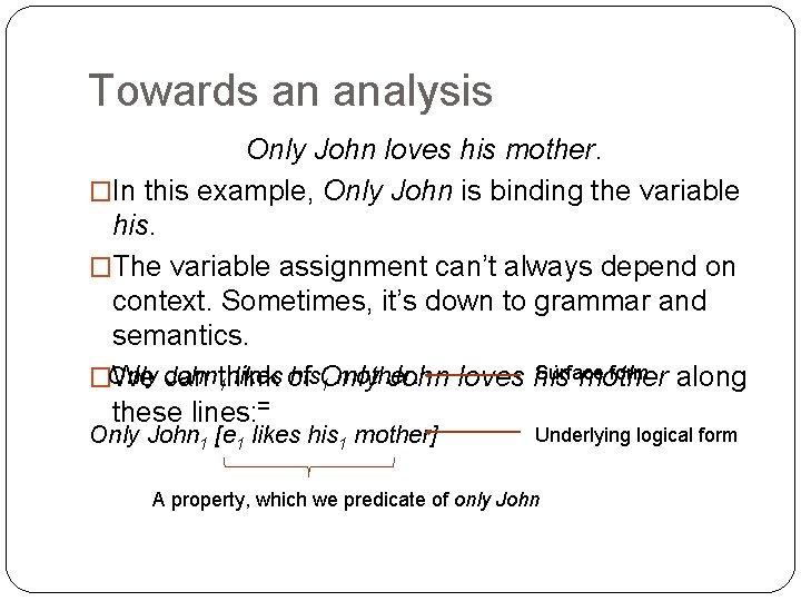 Towards an analysis Only John loves his mother. �In this example, Only John is