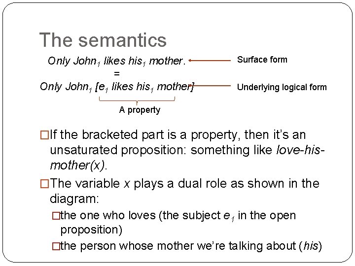 The semantics Only John 1 likes his 1 mother. = Only John 1 [e