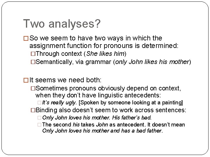 Two analyses? � So we seem to have two ways in which the assignment