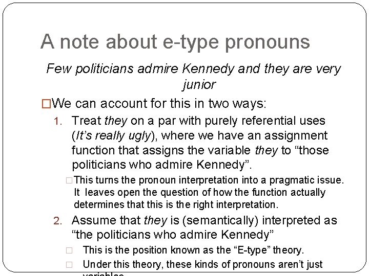A note about e-type pronouns Few politicians admire Kennedy and they are very junior