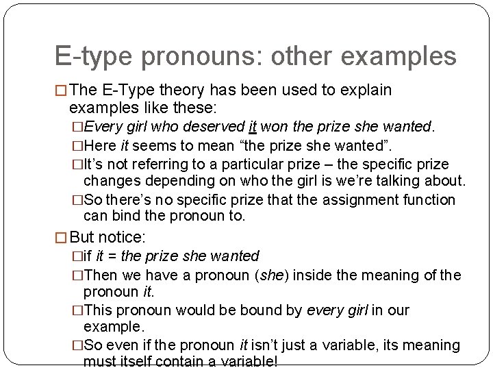 E-type pronouns: other examples � The E-Type theory has been used to explain examples