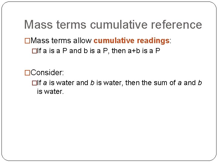 Mass terms cumulative reference �Mass terms allow cumulative readings: �If a is a P