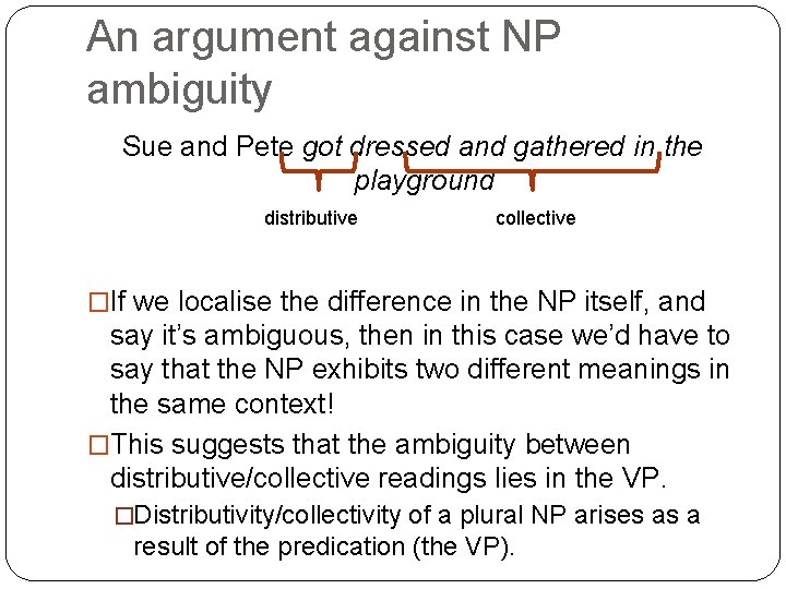 An argument against NP ambiguity Sue and Pete got dressed and gathered in the