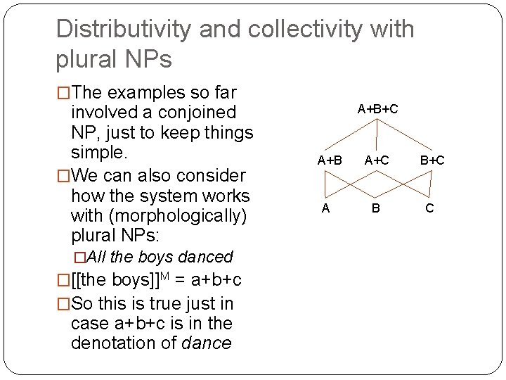 Distributivity and collectivity with plural NPs �The examples so far involved a conjoined NP,