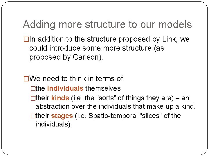Adding more structure to our models �In addition to the structure proposed by Link,