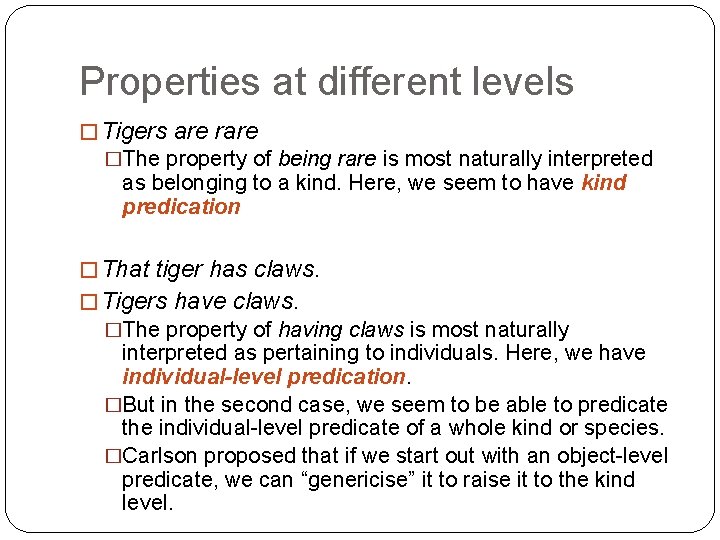 Properties at different levels � Tigers are rare �The property of being rare is