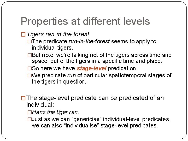 Properties at different levels � Tigers ran in the forest �The predicate run-in-the-forest seems