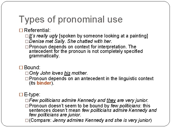 Types of pronominal use � Referential: �It’s really ugly [spoken by someone looking at