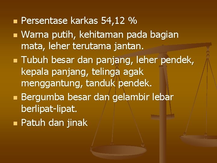 n n n Persentase karkas 54, 12 % Warna putih, kehitaman pada bagian mata,