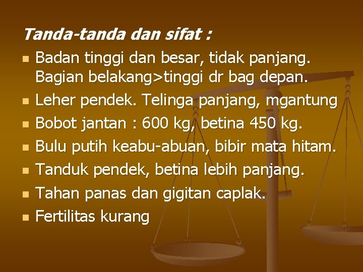 Tanda-tanda dan sifat : n n n n Badan tinggi dan besar, tidak panjang.