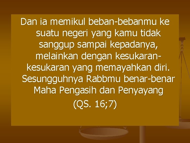 Dan ia memikul beban-bebanmu ke suatu negeri yang kamu tidak sanggup sampai kepadanya, melainkan
