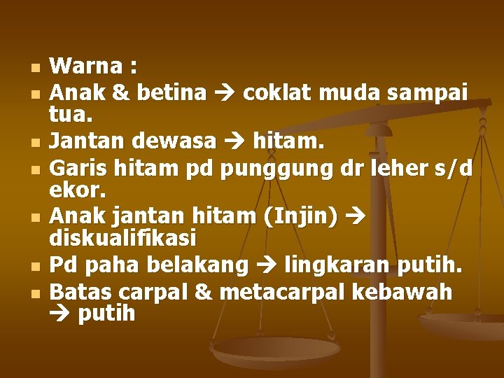 n n n n Warna : Anak & betina coklat muda sampai tua. Jantan