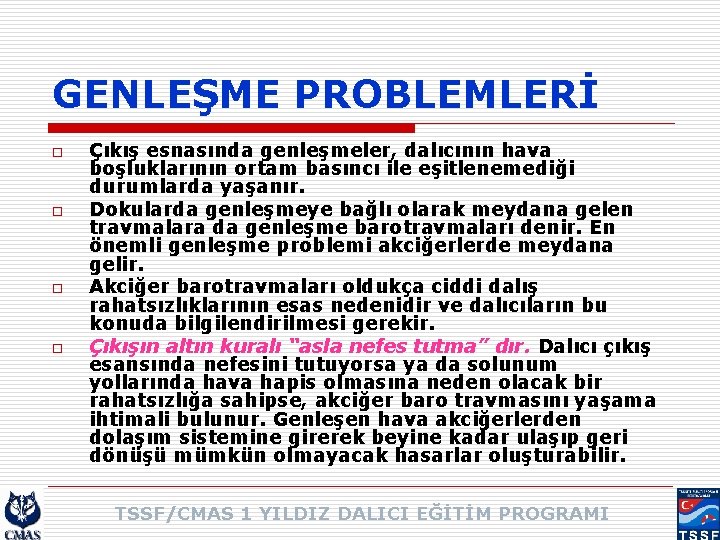 GENLEŞME PROBLEMLERİ o o Çıkış esnasında genleşmeler, dalıcının hava boşluklarının ortam basıncı ile eşitlenemediği