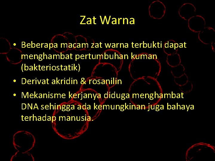 Zat Warna • Beberapa macam zat warna terbukti dapat menghambat pertumbuhan kuman (bakteriostatik) •