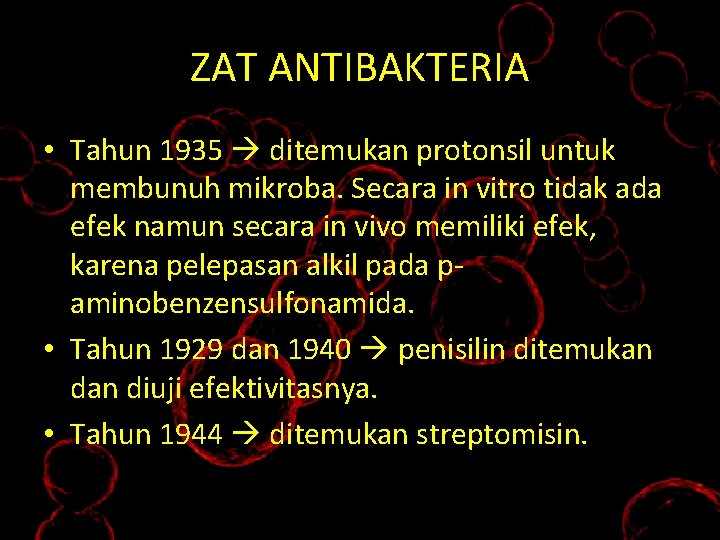 ZAT ANTIBAKTERIA • Tahun 1935 ditemukan protonsil untuk membunuh mikroba. Secara in vitro tidak