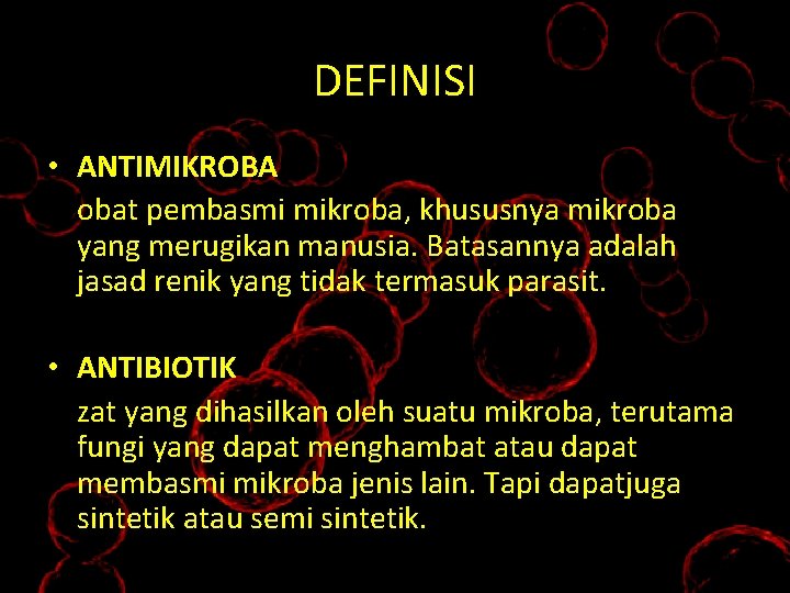 DEFINISI • ANTIMIKROBA obat pembasmi mikroba, khususnya mikroba yang merugikan manusia. Batasannya adalah jasad