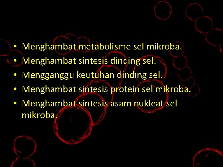 MEKANISME KERJA • • • Menghambat metabolisme sel mikroba. Menghambat sintesis dinding sel. Mengganggu