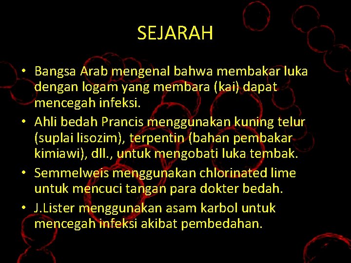 SEJARAH • Bangsa Arab mengenal bahwa membakar luka dengan logam yang membara (kai) dapat