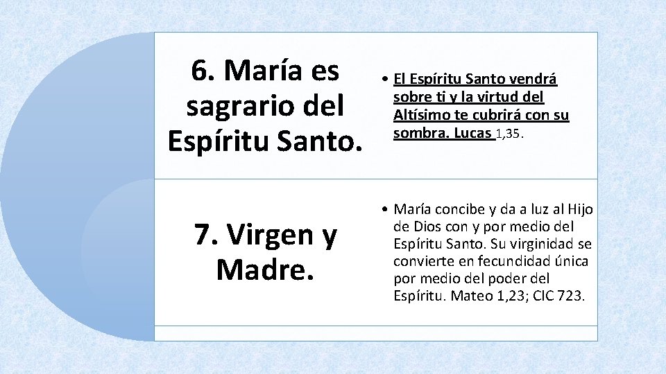 6. María es sagrario del Espíritu Santo. 7. Virgen y Madre. • El Espíritu