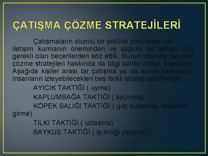 ÇATIŞMA ÇÖZME STRATEJİLERİ Çatışmaların olumlu bir şekilde çözülmesi için iletişim kurmanın öneminden ve sağlıklı