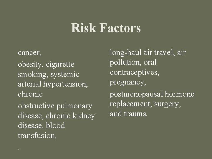 Risk Factors cancer, obesity, cigarette smoking, systemic arterial hypertension, chronic obstructive pulmonary disease, chronic