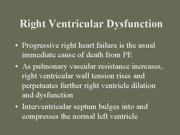 Right Ventricular Dysfunction • Progressive right heart failure is the usual immediate cause of