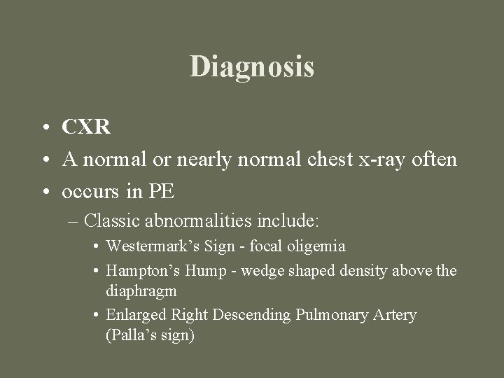 Diagnosis • CXR • A normal or nearly normal chest x-ray often • occurs