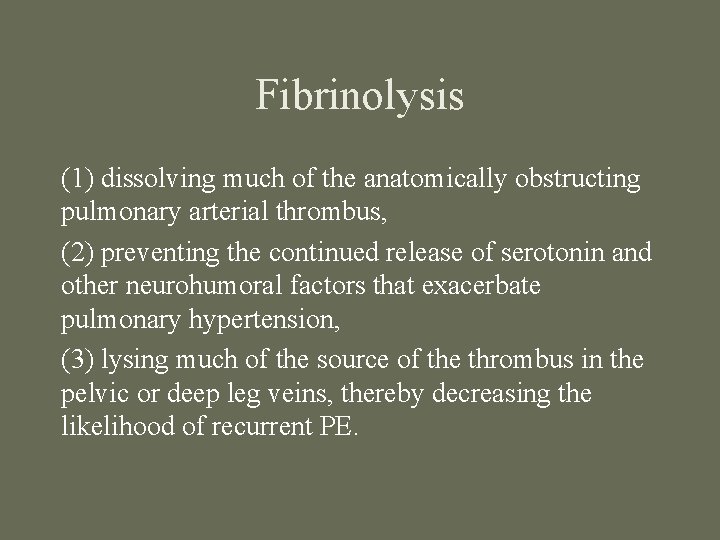 Fibrinolysis (1) dissolving much of the anatomically obstructing pulmonary arterial thrombus, (2) preventing the