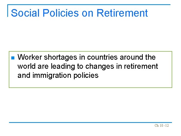 Social Policies on Retirement n Worker shortages in countries around the world are leading