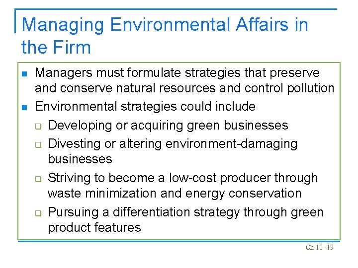 Managing Environmental Affairs in the Firm n n Managers must formulate strategies that preserve