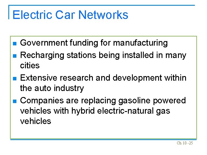 Electric Car Networks n n Government funding for manufacturing Recharging stations being installed in