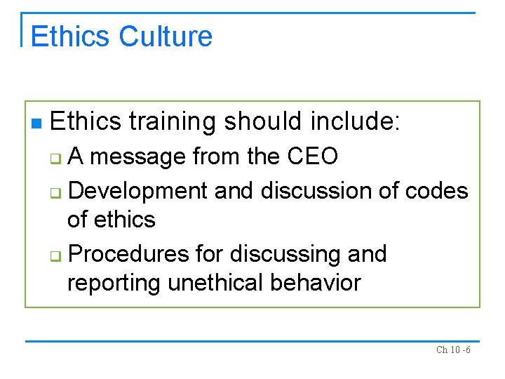Ethics Culture n Ethics training should include: A message from the CEO q Development