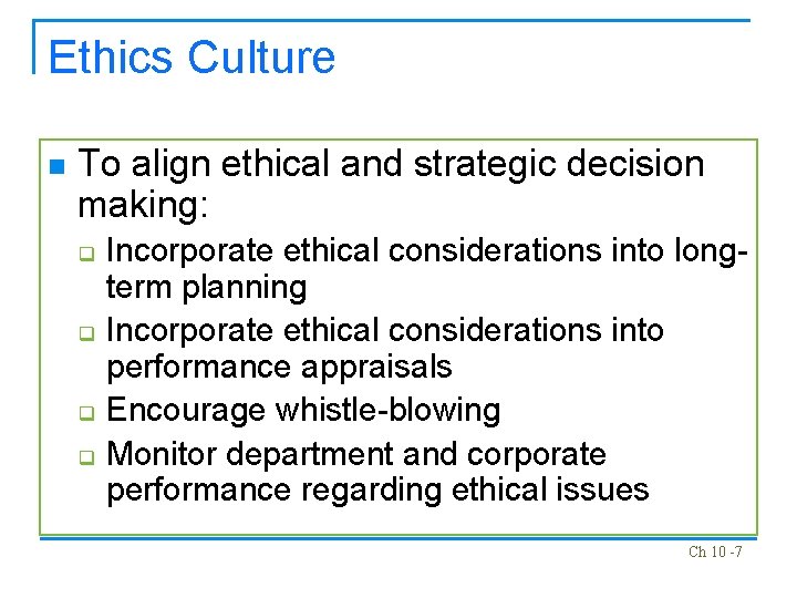 Ethics Culture n To align ethical and strategic decision making: q q Incorporate ethical