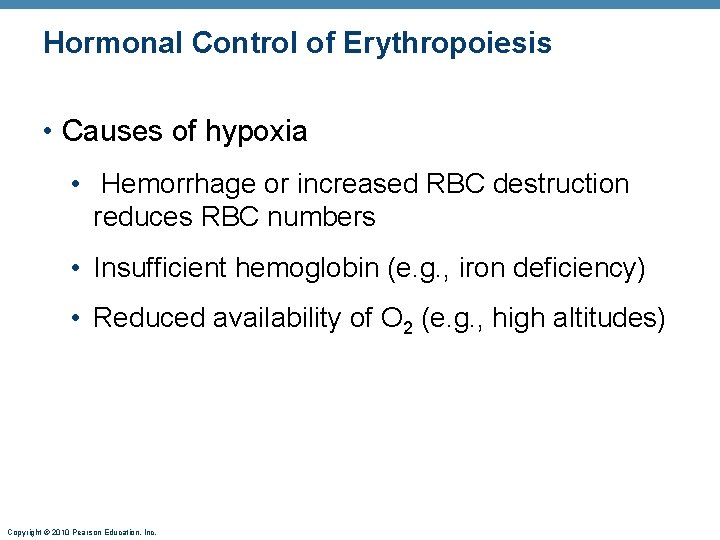 Hormonal Control of Erythropoiesis • Causes of hypoxia • Hemorrhage or increased RBC destruction