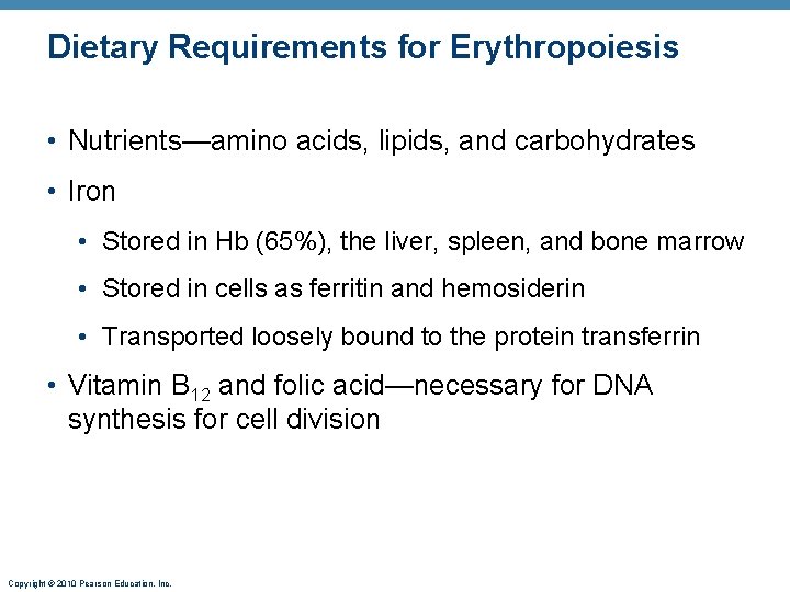 Dietary Requirements for Erythropoiesis • Nutrients—amino acids, lipids, and carbohydrates • Iron • Stored