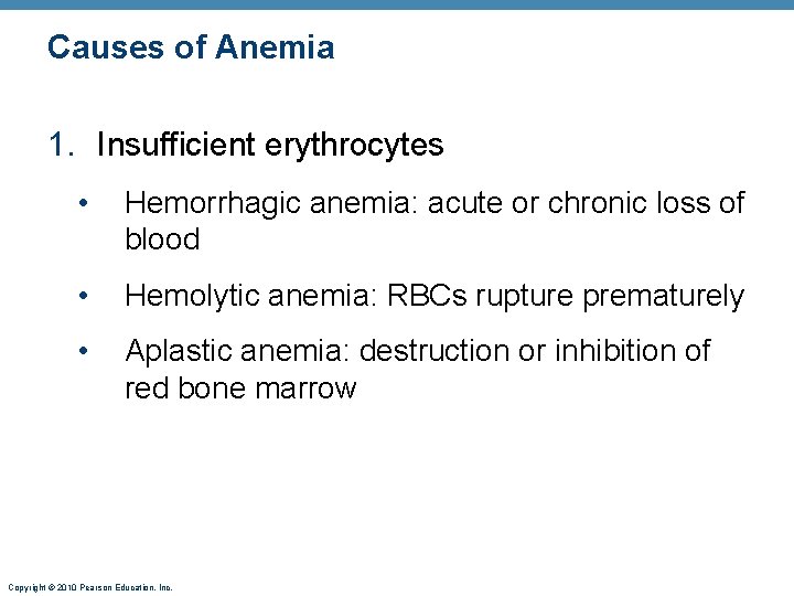 Causes of Anemia 1. Insufficient erythrocytes • Hemorrhagic anemia: acute or chronic loss of