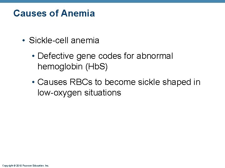 Causes of Anemia • Sickle-cell anemia • Defective gene codes for abnormal hemoglobin (Hb.