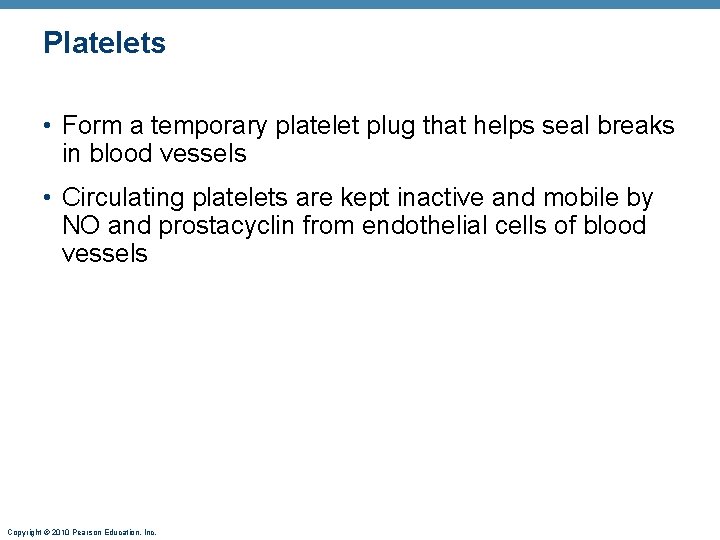 Platelets • Form a temporary platelet plug that helps seal breaks in blood vessels