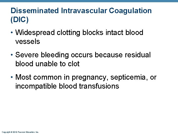 Disseminated Intravascular Coagulation (DIC) • Widespread clotting blocks intact blood vessels • Severe bleeding