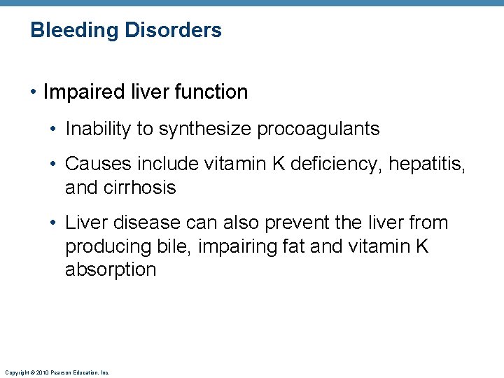 Bleeding Disorders • Impaired liver function • Inability to synthesize procoagulants • Causes include