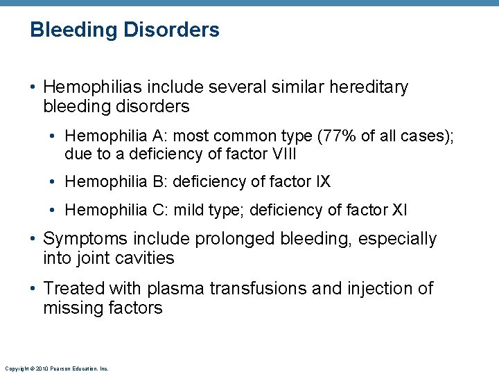 Bleeding Disorders • Hemophilias include several similar hereditary bleeding disorders • Hemophilia A: most
