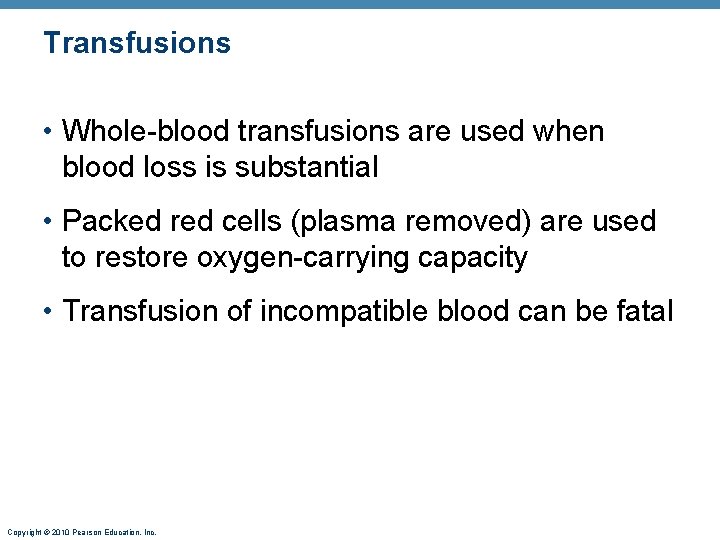 Transfusions • Whole-blood transfusions are used when blood loss is substantial • Packed red