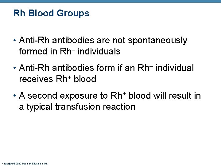 Rh Blood Groups • Anti-Rh antibodies are not spontaneously formed in Rh– individuals •