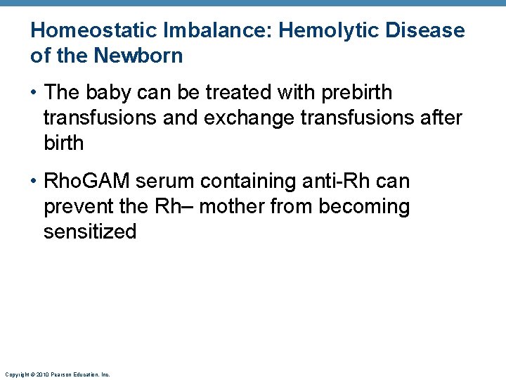 Homeostatic Imbalance: Hemolytic Disease of the Newborn • The baby can be treated with